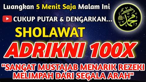 SHOLAWAT ADRIKNI 100X || SHOLAWAT MERDU PENARIK REZEKI SEGALA PENJURU ...