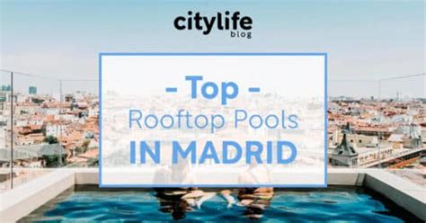 15 Amazing Rooftop Pools in Madrid's City Centre - Citylife Madrid