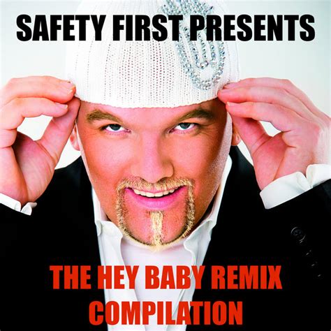 The Hey Baby Remix Compilation | Safety First