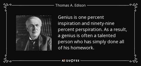 Thomas A. Edison quote: Genius is one percent inspiration and ninety ...