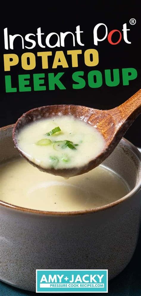 Instant Pot Potato Leek Soup - Tested by Amy + Jacky