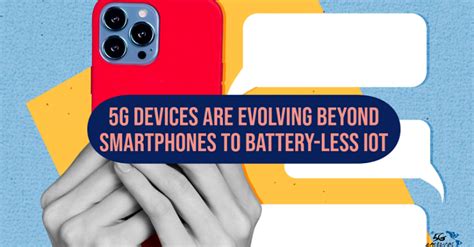 5G Americas Examines the Trend of 5G Device Evolution from Smartphones to Battery-Less IoT Modules