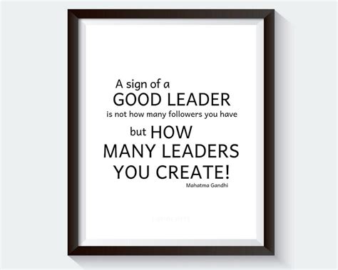 Mahatma Gandhi Leadership Quote. Mentor Gift A Sign of a Good Leader is Not How Many Followers ...