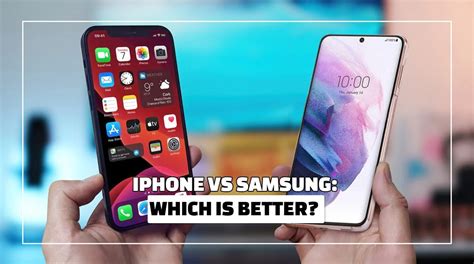 [2023] IPhone Vs Samsung: Which Is Better? (Guide Answer)