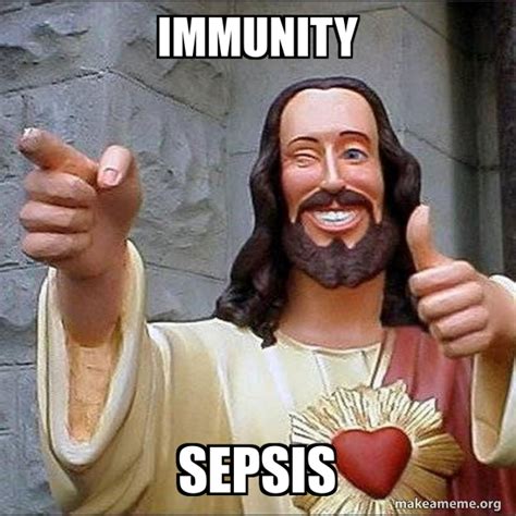 Immunity sepsis - Cool Jesus | Make a Meme