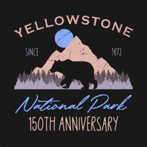 Bear Yellowstone National Park 150th Anniversary - Bear Yellowstone National Park 150th - T ...