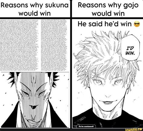 Reasons why gojo would win He said he'd win Reasons why sukuna would win - iFunny