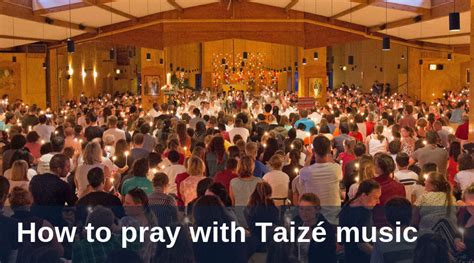 How to pray with Taizé music