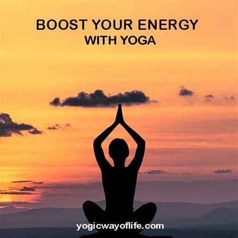 Boost your Energy with Yoga - Yogic Way of Life