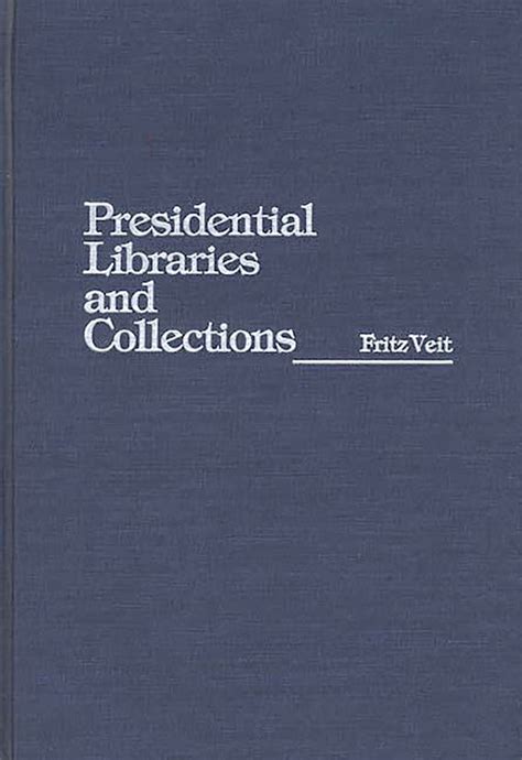 Presidential Libraries and Collections: : Fritz Veit: Greenwood