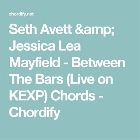 Seth Avett & Jessica Lea Mayfield - Between The Bars (Live on KEXP) Chords - Chordify | Seth ...