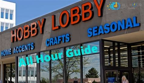 Hobby Lobby Hours 2024 - What time does Hobby Lobby Close-Open - All Hour Guide