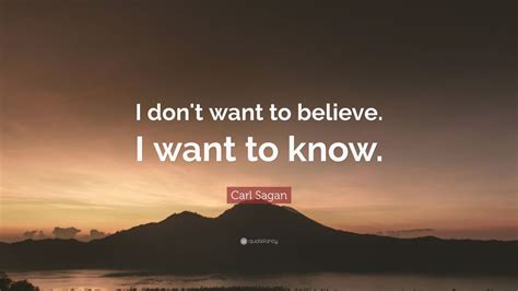 Carl Sagan Quote: “I don't want to believe. I want to know.” (20 wallpapers) - Quotefancy