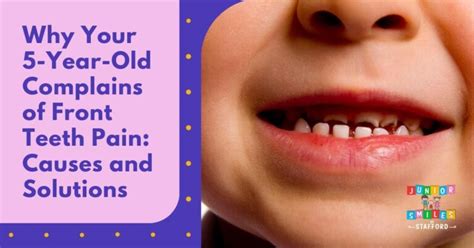 Why Your 5-Year-Old Complains of Front Teeth Pain: Causes and Solutions | Junior Smiles of Stafford