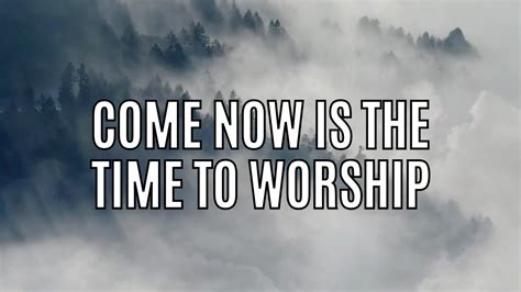 Come Now is the Time to Worship- Lyric Video- Karaoke- Instrumental- No Vocals - YouTube