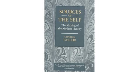 Sources of the Self: The Making of the Modern Identity by Charles Taylor