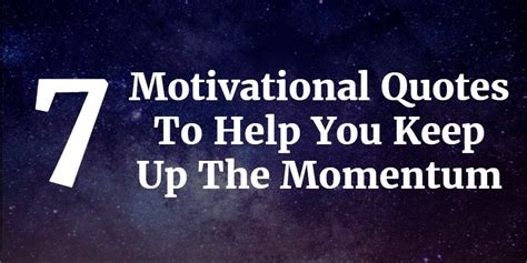 7 Motivational Quotes To Help You Keep Up The Momentum | by Max Lukominskyi | Medium