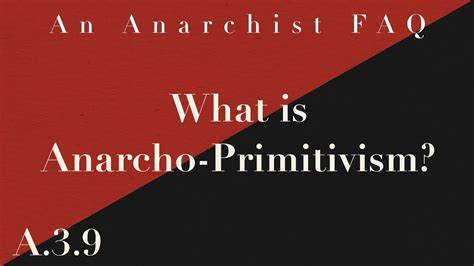 What Is Anarcho-Primitivism? | A.3.9 | An Anarchist FAQ Audiobook - YouTube