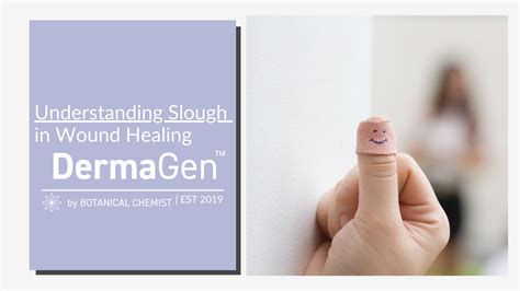 Understanding Slough in Wound Healing – DermaGen by Botanical Chemist