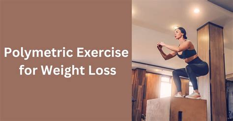 Polymetric Exercises for Weight Loss: An Overview