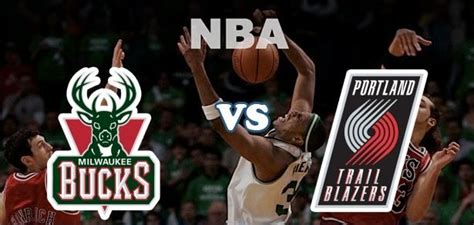 Portland Trail Blazers vs Milwaukee Bucks | Portland trailblazers, Milwaukee bucks, Trail blazers