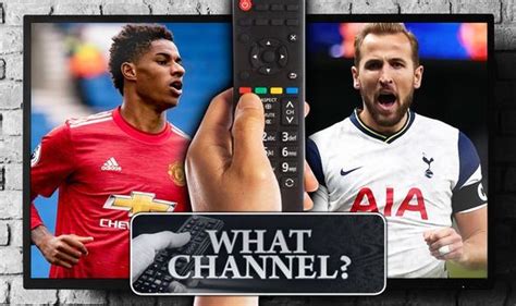 What TV channel is Man Utd vs Tottenham on? Live stream and kick-off ...