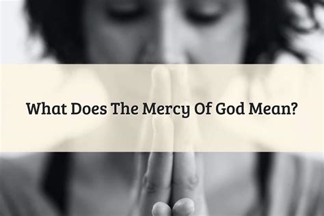 Mercy Of God: Its Meaning And Important Benefits (2024)