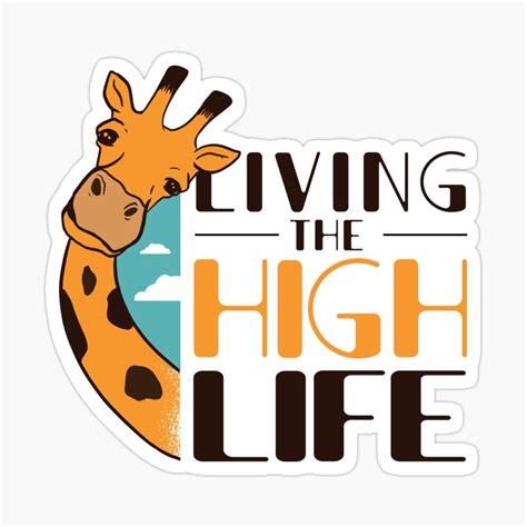 'FUNNY GIRAFFE QUOTE Living The High Life' Sticker by jasebro | Giraffe ...