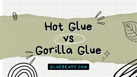 Hot Glue vs Gorilla Glue | What Are The Differences?