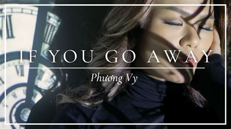 If You Go Away - Phương Vy - YouTube