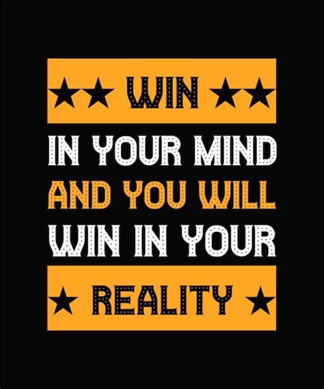 Premium Vector | Win in your mind and you will win in your reality tshirt design print ...