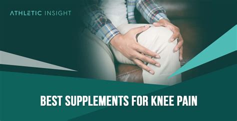 10 Best Supplements for Knee Pain - Athletic Insight