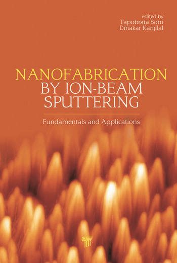 Nanofabrication by Ion-Beam Sputtering: Fundamentals and Applications ...