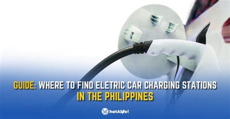 GUIDE: Finding Electric Car Charging Stations in the Philippines ...