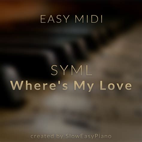 SYML - Where's My Love (EASY) (MIDI) - Claivert's Piano x SlowEasyPiano