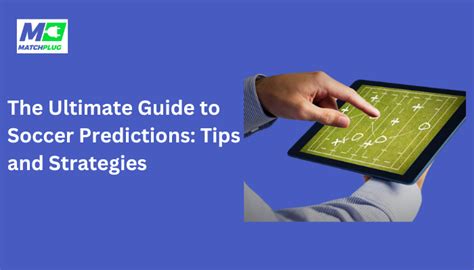 Guide to Soccer Predictions: Tips and Strategies - Matchplug Blog