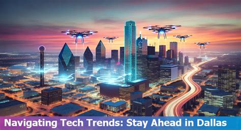 How to Stay Updated with Dallas's Evolving Tech Industry Trends?