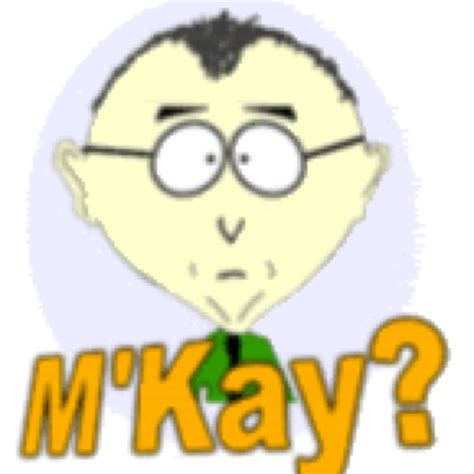 South Park Mr Mackey Quotes. QuotesGram