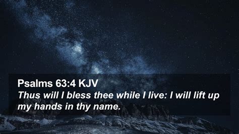 Psalms 63:4 KJV Desktop Wallpaper - Thus will I bless thee while I live: I will lift