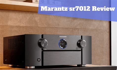 Marantz SR7012 Review: Everything You Need To Know