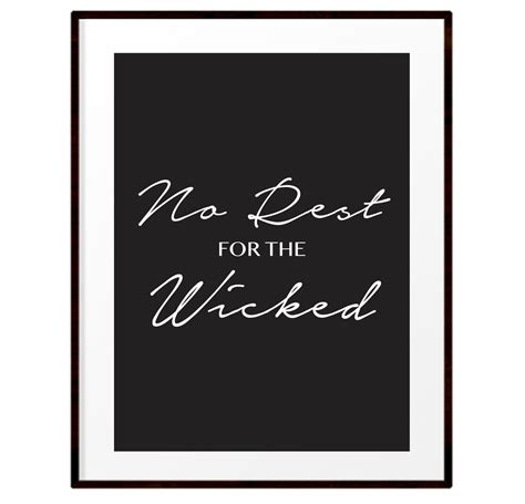 No rest for the wicked | Just Because Prints