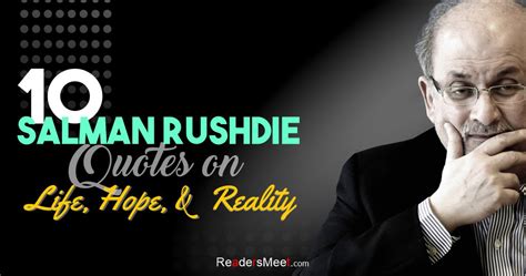 10 Salman Rushdie Quotes on Life, Hope, and Reality