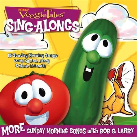 VeggieTales - More Sunday Morning Songs With Bob & Larry Lyrics and ...