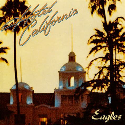 「哀愁と真実のウエストコースト」Hotel California : Eagles / ホテル・カリフォルニア : イーグルス - Shin ...