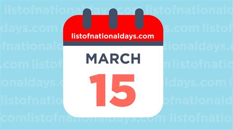 MARCH 15TH: National Holidays,Observances & Famous Birthdays