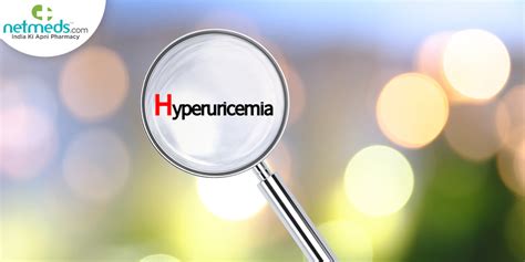 Hyperuricemia: Symptoms, Causes, Diagnosis And Treatment