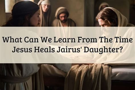 The Relevance Of Jesus Heals Jairus Daughter Today (2024)