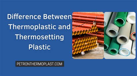 What is the Difference Between Thermoplastic and Thermosetting Plastic? - Petron Thermoplast