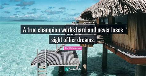 A true champion works hard and never loses sight of her dreams ...