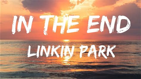 Linkin Park - In The End (Official Lyrics Video) 🎵🎵 - YouTube